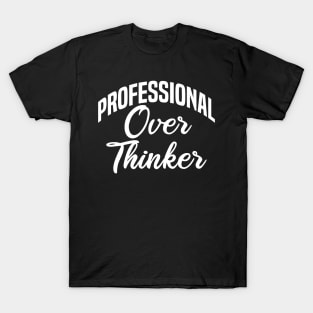 professional over thinker T-Shirt